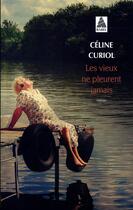 Couverture du livre « Les vieux ne pleurent jamais » de Celine Curiol aux éditions Actes Sud