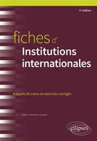 Couverture du livre « Fiches d'institutions internationales (5e édition) » de Helene Simonian-Gineste aux éditions Ellipses