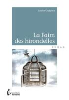 Couverture du livre « La faim des hirondelles » de Louise Coutance aux éditions Societe Des Ecrivains