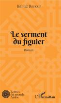 Couverture du livre « Le serment du figuier » de Hamid Boukrif aux éditions L'harmattan