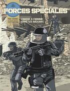 Couverture du livre « Forces spéciales Tome 2 : chasse à l'homme dans les Balkans » de Marc Vedrines et Benoit De Saint Sernin aux éditions Glenat