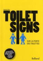 Couverture du livre « Toilet signs ; sur la porte des toilettes » de Gilles Bouley-Franchitti aux éditions Balland