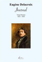 Couverture du livre « Journal, 1823-1850 » de Eugene Delacroix aux éditions Livio Editions