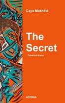 Couverture du livre « The secret » de Caya Makhele aux éditions Acoria