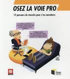 Couverture du livre « Osez la voie pro ; 12 parcours de réussite pour s'en convaincre » de  aux éditions Presses De L'ecole Des Mines