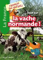 Couverture du livre « La France rancontée aux enfants ; tout sur la vache normande ! » de  aux éditions La Petite Boite