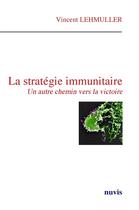 Couverture du livre « La strategie immunitaire » de Lehmuller Vincent aux éditions Nuvis