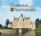 Couverture du livre « Châteaux de Normandie » de Helene Lefebvre aux éditions Patrimoines & Medias