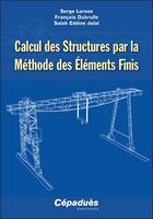 Couverture du livre « Calcul des structures par la méthode des éléments finis » de Serge Laroze et Salah Eddine Jalal et Francois Dubrulle aux éditions Cepadues