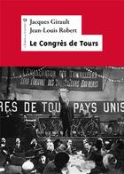Couverture du livre « Le congres de Tours » de Jacques Girault et Jean-Louis Robert aux éditions Le Temps Des Cerises
