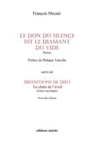 Couverture du livre « Le don du silence est le diamant du vide suivi de definitions de dieu » de Francois Mocaer aux éditions Unicite