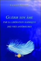 Couverture du livre « Guérir son âme par la libération karmique des vies antérieures » de Laurence Aguillon aux éditions Helios