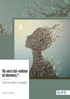 Couverture du livre « Va vers toi-même et deviens ! » de Corinne Blanc-Faugere aux éditions Nombre 7