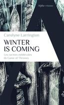 Couverture du livre « Winter is coming ; les racines médiévales de Game of Thrones » de Carolyne Larrington aux éditions Alpha
