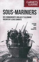 Couverture du livre « Sous-mariniers - des commandants anglais et allemand racontent leurs combats » de Mars/Schaeffer aux éditions Pixl