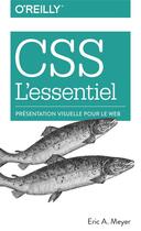 Couverture du livre « CSS l'essentiel ; présentation visuelle pour le web » de Eric Meyer aux éditions First Interactive