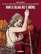 Couverture du livre « Dans le sillage des sirènes » de Michel Thiebaut aux éditions Delcourt