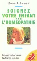 Couverture du livre « Soignez Votre Enfant Par L'Homeopathie » de Robert Bourgarit aux éditions Marabout