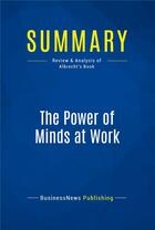 Couverture du livre « Summary: The Power of Minds at Work : Review and Analysis of Albrecht's Book » de Businessnews Publishing aux éditions Business Book Summaries