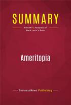 Couverture du livre « Summary: Ameritopia : Review and Analysis of Mark Levin's Book » de Businessnews Publishing aux éditions Political Book Summaries