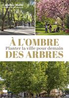Couverture du livre « À l'ombre des arbres : Planter la ville pour demain » de Caroline Mollie aux éditions Delachaux & Niestle