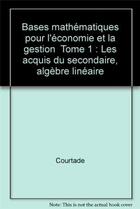 Couverture du livre « Bases mathematiques pour l'economie et la gestion » de Courtade-Coulomb G. aux éditions Organisation