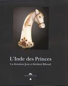 Couverture du livre « L'inde des princes ; la donation jean et krishnâ riboud » de Amina Okada aux éditions Reunion Des Musees Nationaux