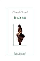 Couverture du livre « Je suis née » de Chantal Chawaf aux éditions Des Femmes