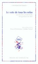 Couverture du livre « Le vote de tous les refus ; les élections présidentielle et législatives de 2002 » de Pascal Perrineau aux éditions Presses De Sciences Po