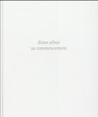 Couverture du livre « Au commencement ; 1956-1962 » de Diane Arbus aux éditions La Martiniere