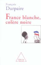 Couverture du livre « France blanche, colère noire » de Francois Durpaire aux éditions Odile Jacob