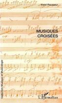 Couverture du livre « Musiques croisées » de Henri Pousseur aux éditions L'harmattan