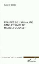 Couverture du livre « Figures de l'animalite dans l' uvre de michel foucault » de Said Chebili aux éditions L'harmattan