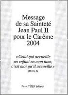 Couverture du livre « Message de sa Sainteté Jean Paul II pour le Carême 2004 » de  aux éditions Tequi