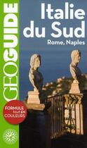 Couverture du livre « GEOguide ; Italie du Sud (Rome, Naples) » de Aurelia Bolle et Carole Saturno aux éditions Gallimard-loisirs