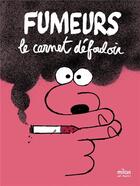 Couverture du livre « Fumeurs ; le carnet défouloir » de Christophe Tranchant et Francois Maumont aux éditions Milan