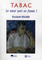 Couverture du livre « Tabac ; le tueur part en fumée ! » de Elisabeth Dolard aux éditions Eska