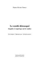 Couverture du livre « Le zombi démasqué ; enquête et reportage sur le vaudou » de Chanez-Lemaitre P-O. aux éditions Editions Le Manuscrit