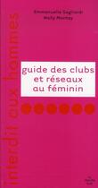 Couverture du livre « Guide des clubs et réseaux au féminin ; interdit aux hommes » de Gagliardi/Montay aux éditions Cherche Midi