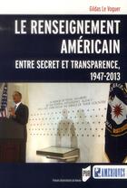 Couverture du livre « Le renseignement américain ; entre secret et transparence, 1947-2013 » de Gildas Le Voguer aux éditions Pu De Rennes