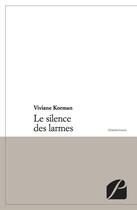 Couverture du livre « Le silence des larmes » de Viviane Korman aux éditions Editions Du Panthéon