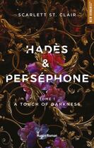 Couverture du livre « Hadès et Perséphone t.1 ; a touch of darkness » de Scarlett St. Clair aux éditions Hugo Roman