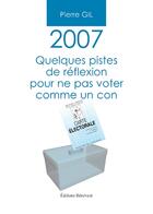 Couverture du livre « 2007, quelques pistes de réflexion » de Pierre Gil aux éditions Benevent