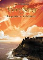 Couverture du livre « Sheendara t.2 ; la prophétie d'Oulibanki » de Lara B. Sparrow aux éditions Benevent