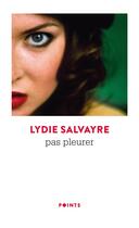 Couverture du livre « Pas pleurer » de Lydie Salvayre aux éditions Points