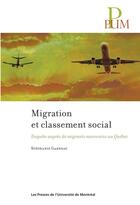 Couverture du livre « Migration et classement social : enquête auprès de migrants marocains au Québec » de Garneau Stephanie aux éditions Pu De Montreal
