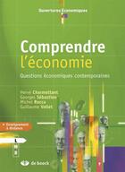 Couverture du livre « Comprendre l'économie ; questions économiques contemporaines » de H. Charmettant et M. Rocca et G. Sebastien et G. Vallet aux éditions De Boeck Superieur