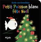 Couverture du livre « Petit Poisson blanc fête Noël » de Guido Van Genechten aux éditions Mijade