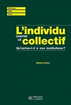 Couverture du livre « L'individu contre le collectif ; qu'arrive-t-il à nos institutions ? » de Robert Lafore aux éditions Ehesp