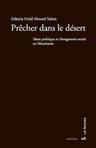 Couverture du livre « Prêcher dans le désert » de Zekeria Ould Ahmed Salem aux éditions Karthala